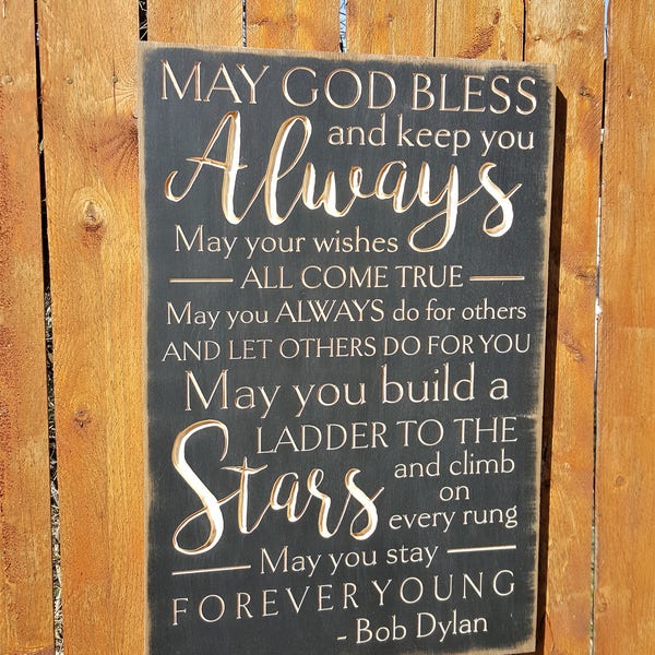 Custom Carved Wooden Sign - "May God Bless and Keep You Always ... " Bob Dylan "FOREVER YOUNG" song lyrics