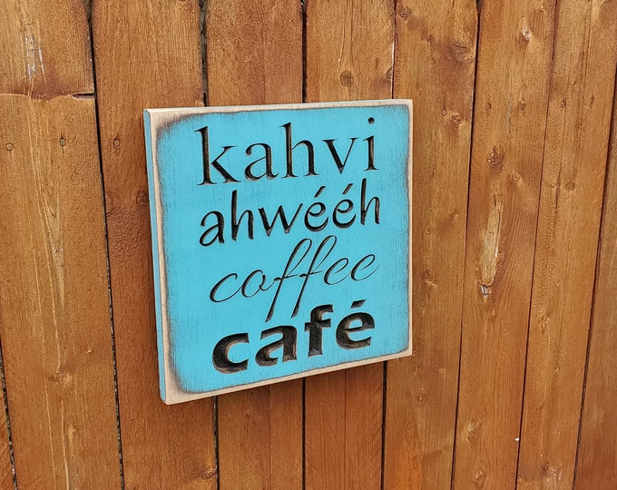 Custom Carved Wooden Sign - "Kahvi, Ahwééh, Coffee, Café"