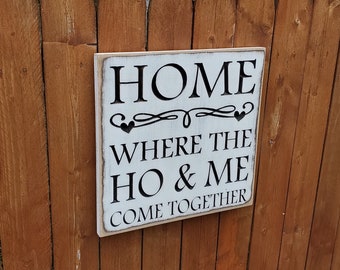 Custom Carved Wooden Sign - "Home - Where the HO & ME Come Together"