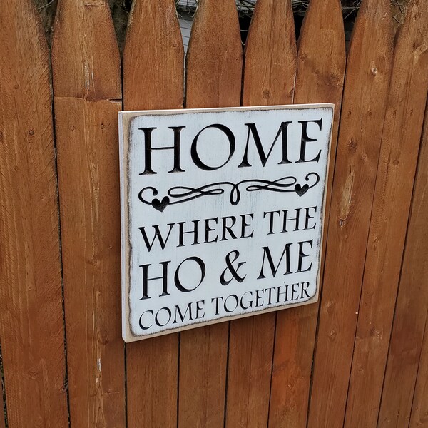 Home is Where the Ho and Me Come Together - Etsy