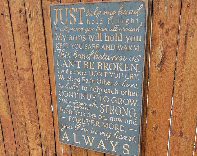 Custom Carved Wooden Sign - "Just take my hand, hold it tight...  Always " - Phil Collins - "You'll Be In My Heart" song lyrics