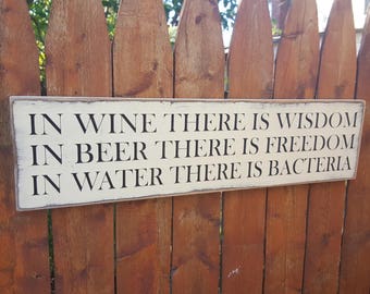 Custom Carved Wooden Sign - "In Wine There Is Wisdom, In Beer There Is Freedom, In Water There Is Bacteria"