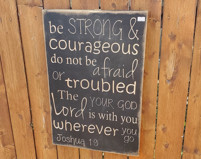 READY TO SHIP - "Be strong and courageous, do not be afraid or troubled, The Lord your God is with you ... " Joshua 1:9 - 13x20 - Black