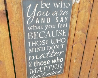 Custom Carved Wooden Sign - "Be Who You Are And Say What You Feel ..."