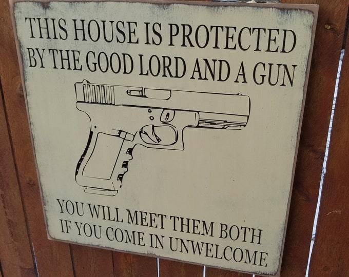 Custom Carved Wooden Sign - "This House Is Protected By The Good Lord And A Gun ..."