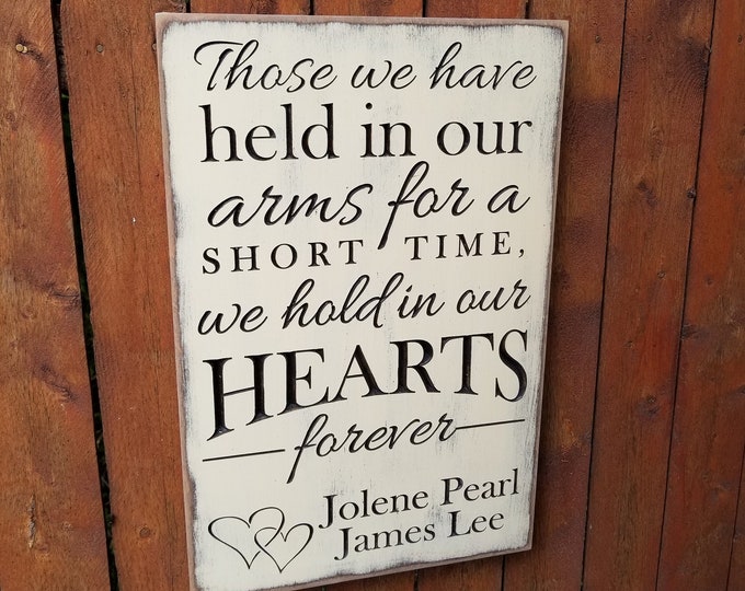 Personalized Carved Wooden Sign - "Those We Have Held In Our Arms For A Short Time, We Hold In Our Hearts Forever"