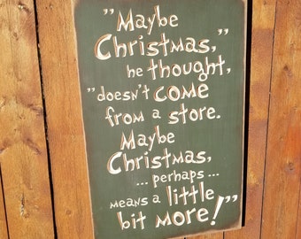 Custom Carved Wooden Sign - "Maybe Christmas Doesn't Come From A Store ..."