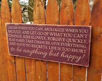 Custom Carved Wooden Sign - "Laugh When You Can, Apologize When You Should ... Life Is Too Short To Be Anything But Happy"