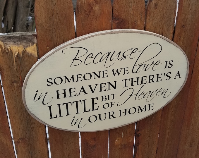 Custom Carved Wooden Sign - "Because Someone We Love Is In Heaven, There's A Little Bit Of Heaven In Our Home " - Oval