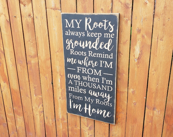 Custom Carved Wooden Sign - "My roots always keep me grounded ... I'm home" - Zac Brown Band "Roots" song lyrics