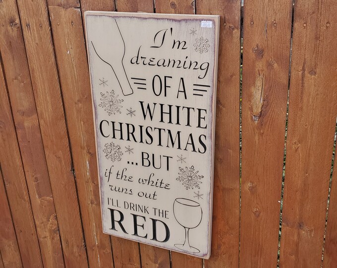 READY TO SHIP - "I'm dreaming of a white Christmas...but it the white runs out I'll drink the red" - 12x24 - Basswood