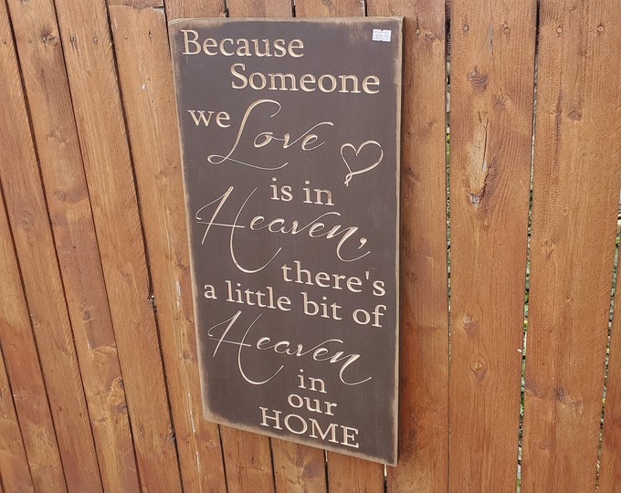 READY TO SHIP - "Because someone we love is in heaven, there's a little bit of heaven in our home" - 12x24 - Brown