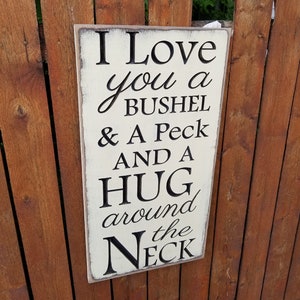 Custom Carved Wooden Sign - &quot;I Love You A Bushel & A Peck And A Hug Around The Neck&quot;