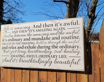 Custom Carved Wooden Sign - "Life Is Amazing. And Then It's Awful. And Then It's Amazing Again ... And It's Breathtakingly Beautiful"