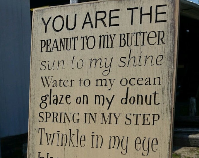 Custom Carved Wooden Sign - "You Are The Peanut To My Butter..."