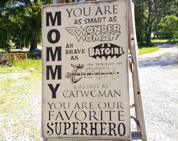 Custom Carved Wooden Sign - "MOMMY you are our favorite SUPERHERO ... wonder woman .. batgirl ... elektra ... catwoman"
