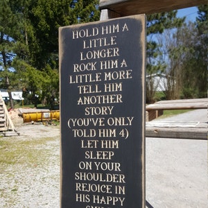 Custom Carved Wooden Sign - "Hold Him/Her A Little Longer, Rock Him/Her a Little More ..."