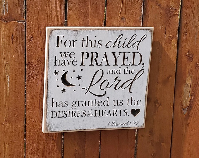 Custom Carved Wooden Sign - "For This Child We Have Prayed - 1 Samuel 1:27"