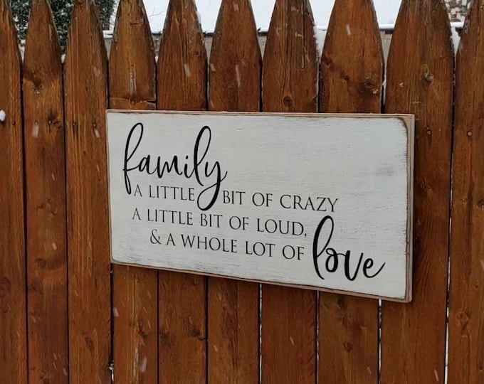 Custom Carved Wooden Sign - "FAMILY, a little bit of crazy, a little bit of loud & a whole lot of Love"