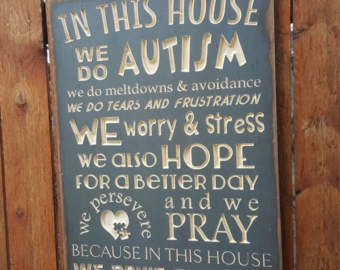 Custom Carved Wooden Sign - "In This House We Do AUTISM ... We Don't Go Down Without A Fight"