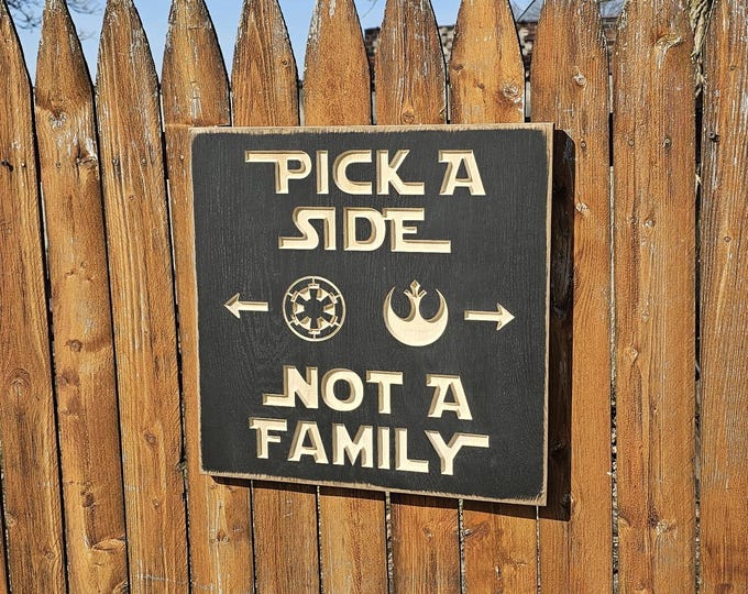 Custom Carved Wooden Sign - "Pick a side, not a family" - STAR WARS