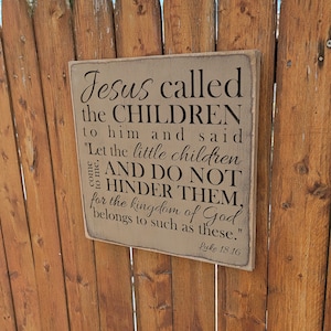 Custom Carved Wooden Sign - &quot;Jesus called the children to him and said, let the little children come to me ...  &quot; Luke 18:16