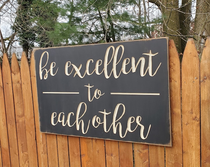 Custom Carved Wooden Sign - "Be Excellent To Each Other"