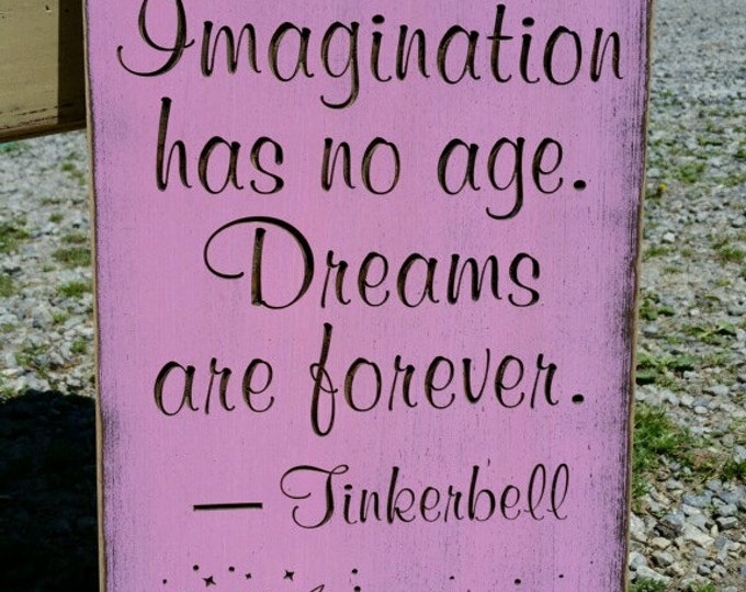 Custom Carved Wooden Sign - "Laughter Is Timeless. Imagination Has No Age. Dreams Are Forever.  Tinkerbell"