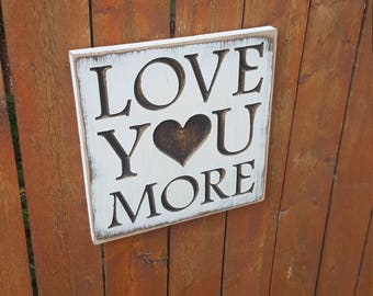 Custom Carved Wooden Sign - "Love You More"