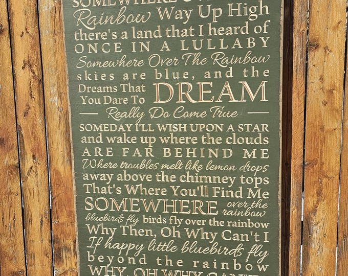 Custom Carved Wooden Sign - "Somewhere Over the Rainbow, Way Up High, There's A Land That I Heard Of Once In A Lullaby"  lyrics