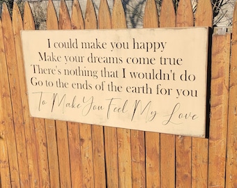 Custom Carved Wooden Sign - "I could make you happy..." To Make You Feel My Love - song lyrics Bob Dylan, Garth Brooks, Billy Joel, Adele