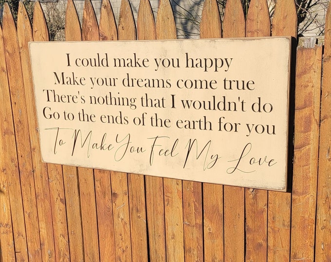 Custom Carved Wooden Sign - "I could make you happy..." To Make You Feel My Love - song lyrics Bob Dylan, Garth Brooks, Billy Joel, Adele