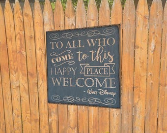 Custom Carved Wooden Sign - "To all who come to this happy place, Welcome" - Walt Disney