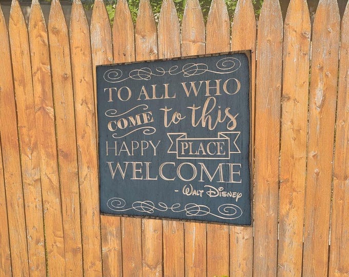 Custom Carved Wooden Sign - "To all who come to this happy place, Welcome" - Walt Disney