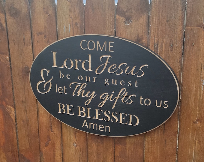 Custom Carved Wooden Sign - "Come Lord Jesus be our guest and let thy gifts to us be blessed ... Amen" - Oval