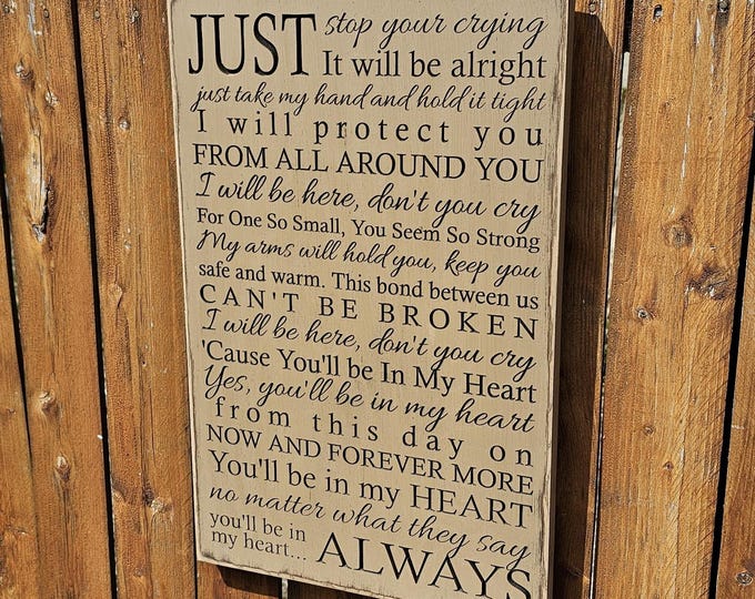 Custom Carved Wooden Sign - "Just stop your crying, it will be alright " - Phil Collins - "You'll Be In My Heart" song lyrics