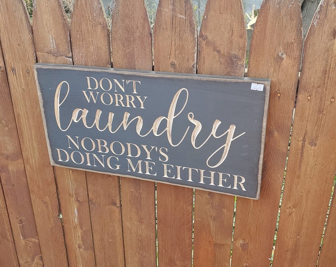 READY TO SHIP - "Don't worry laundry, nobody's doing me either" - 10x20 - Gray