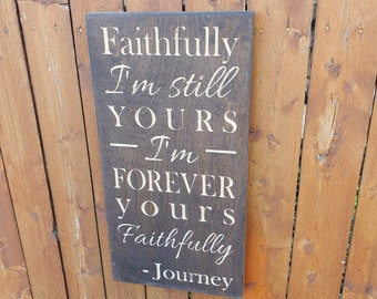 Custom Carved Wooden Sign - "Faithfully I'm Still Yours" - Journey "Faithfully" song lyrics