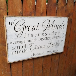 Custom Carved Wooden Sign - &quot;Great Minds Discuss Ideas, Average Minds Discuss Events, Small Minds Discuss People&quot;