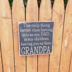 Personalized Custom Carved Wooden Sign - &quot;The Only Thing Better Than Having You As My Dad, Is My Children Having You As Their Grandpa/Pappy&quot;