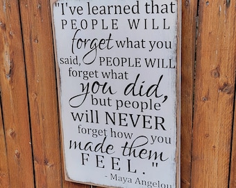 Custom Carved Wooden Sign - "I've learned that people will forget what you said ..." Maya Angelou quote
