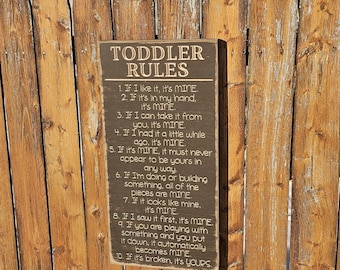 Custom Carved Wooden Sign - "Toddler Rules - If I like it, It's Mine ... If It's In My Hand, It's Mine ... If It's Broken, It's Yours"