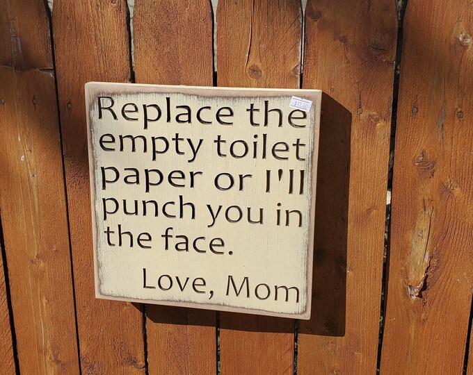 READY TO SHIP - "Replace the empty toilet paper or I'll punch you in the face, Love Mom" - 10x10 - Cream