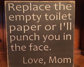 Custom Carved Wooden Sign - "Replace The Toilet Paper Or I'll Punch You In The Face"