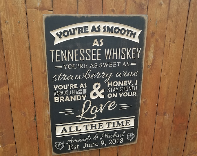 Personalized Carved Wooden Sign - "You're As Smooth As Tennessee Whiskey..." - Chris Stapleton - TENNESSEE WHISKEY lyrics