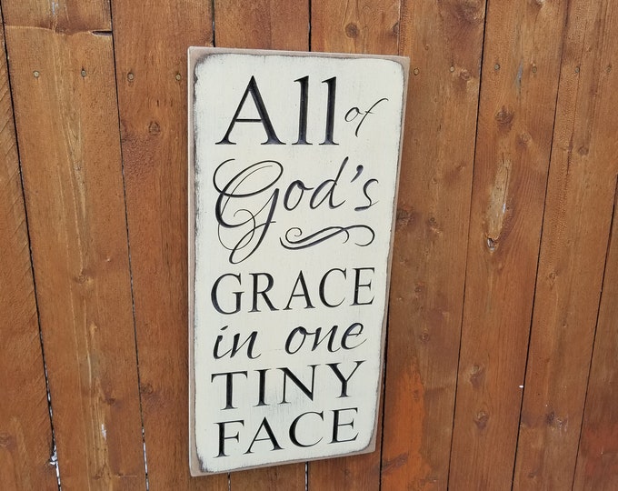 Custom Carved Wooden Sign - "All Of God's Grace In One Tiny Face"