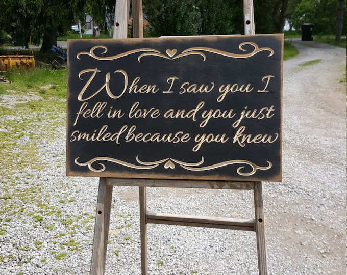 Custom Carved Wooden Sign - "When I Saw You I Fell In Love and You Just Smiled Because You Knew"
