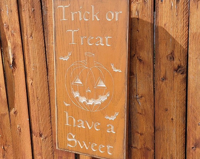 Custom Carved Wooden Sign - "Trick Or Treat, Have A Sweet"