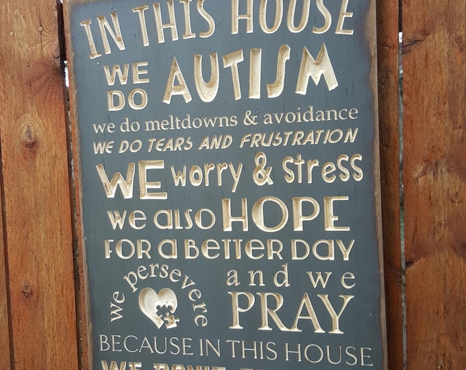 Custom Carved Wooden Sign - "In This House We Do AUTISM ... We Don't Go Down Without A Fight"