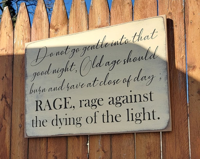 Custom Carved Wooden Sign - "Do not go gentle into that good night ... "  poem by Dylan Thomas